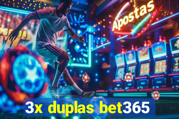 3x duplas bet365